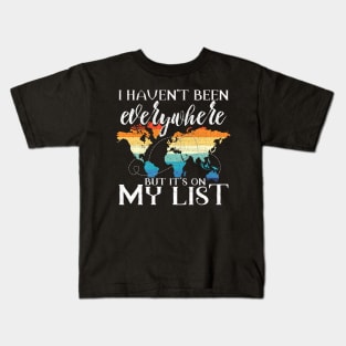 I Haven't Been Everywhere But It's On My List Pun Kids T-Shirt